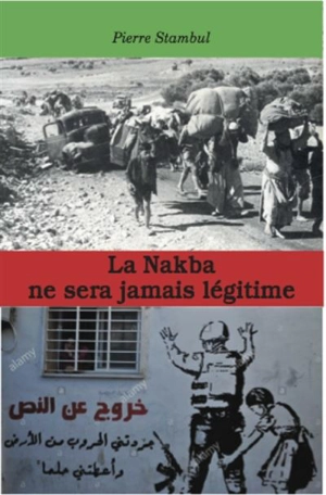 La Nakba ne sera jamais légitime - Pierre Stambul