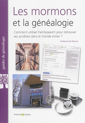 Les mormons et la généalogie : comment utiliser Familysearch pour retrouver ses ancêtres dans le monde entier ? - Guillaume de Morant