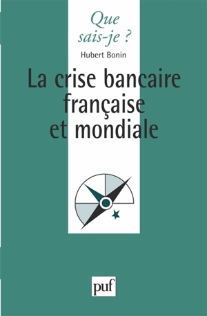 La crise bancaire française et mondiale - Hubert Bonin