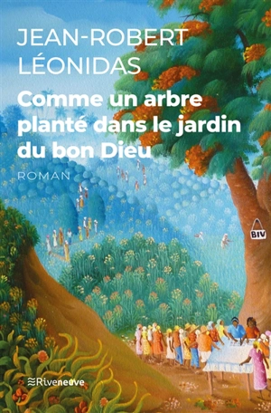 Comme un arbre planté dans le jardin du bon Dieu - Jean-Robert Léonidas