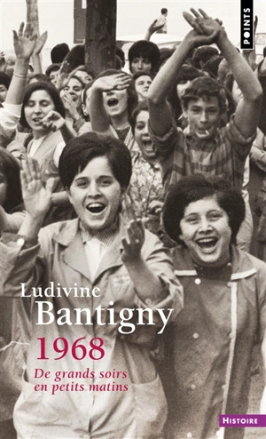 1968 : de grands soirs en petits matins - Ludivine Bantigny