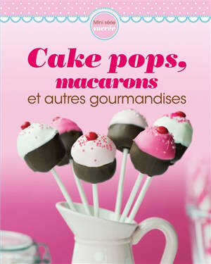 Cake pops, macarons et autres gourmandises