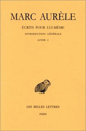 Ecrits pour lui-même. Vol. 1. Introduction générale, Livre I - Marc Aurèle