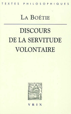 Discours de la servitude volontaire. Les paradoxes de la Servitude volontaire - Etienne de La Boétie