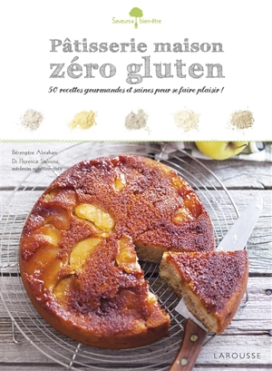 Pâtisserie maison zéro gluten : 50 recettes gourmandes et saines pour se faire plaisir - Bérengère Abraham