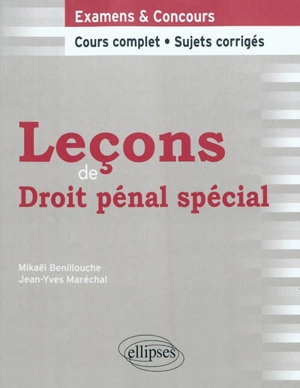 Leçons de droit pénal spécial : cours complet, sujets corrigés - Mikaël Bénilouche