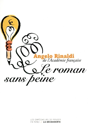 Le roman sans peine : chronique littéraires - Angelo Rinaldi