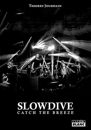 Slowdive : catch the breeze - Thierry Jourdain