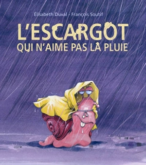 L'escargot qui n'aime pas la pluie - Elisabeth Duval