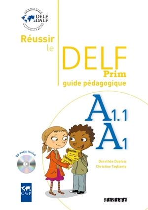 Réussir le DELF Prim, A1.1, A1 : guide pédagogique + CD - Dorothée Dupleix