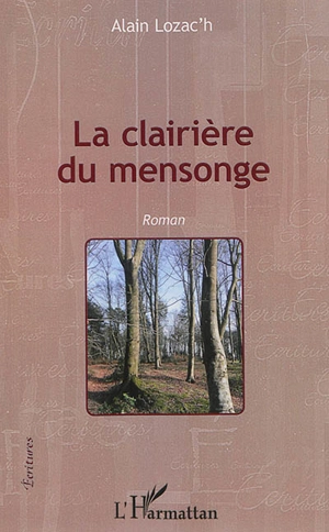 La clairière du mensonge - Alain Lozac'h