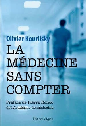 La médecine sans compter : mémoires - Olivier Kourilsky