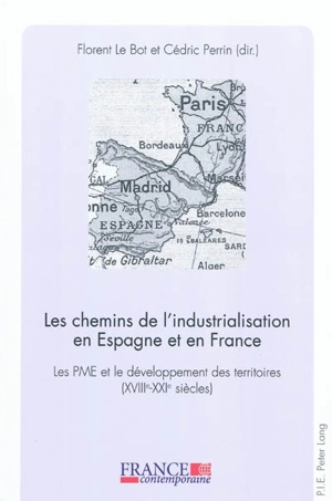 Les chemins de l'industrialisation en Espagne et en France : les PME et le développement des territoires (XVIII-XXIe siècles)