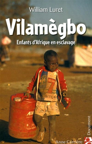 Vilamègbo : enfants d'Afrique en esclavage - William Luret