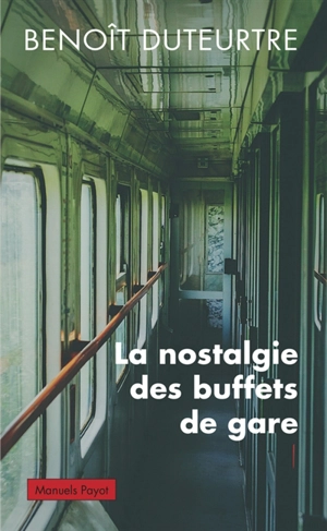La nostalgie des buffets de gare - Benoît Duteurtre