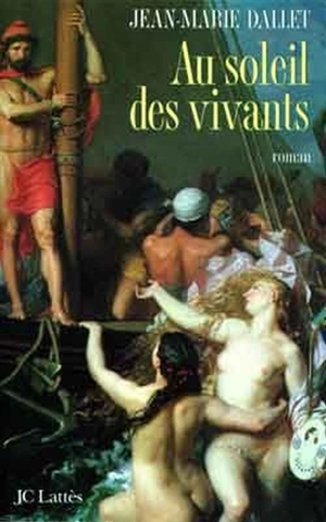 Au soleil des vivants - Jean-Marie Dallet