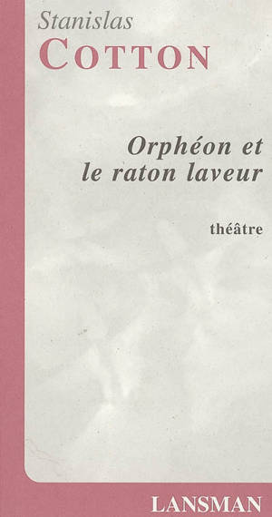 Orphéon et le raton laveur - Stanislas Cotton