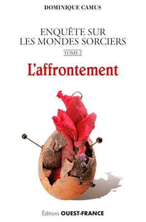 Enquête sur les mondes sorciers. Vol. 2. L'affrontement - Dominique Camus