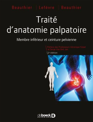 Traité d'anatomie palpatoire. Vol. 1. Membre inférieur et ceinture pelvienne - Jean-Pol Beauthier