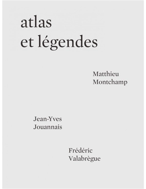 Atlas et légendes - Matthieu Montchamp