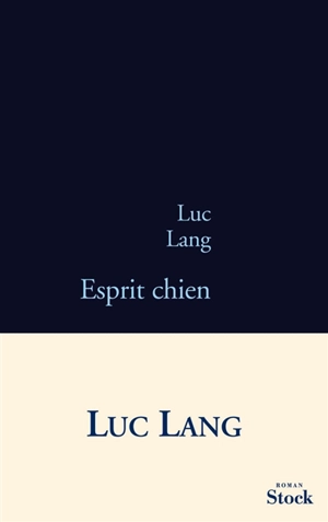 Esprit chien - Luc Lang