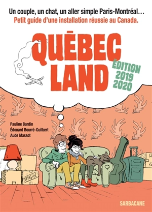 Québec land : un couple, un chat, un aller simple Paris-Montréal... : petit guide d'une installation réussie au Canada - Pauline Bardin