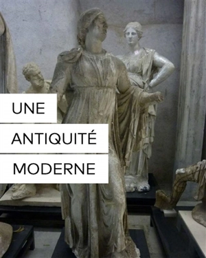 Une Antiquité moderne