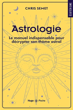 Astrologie : le manuel indispensable pour décrypter son thème astral - Chris Semet