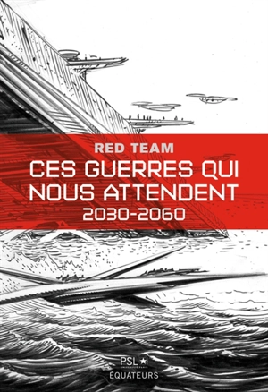 Ces guerres qui nous attendent : 2030-2060 - Red team