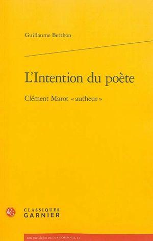 L'intention du poète : Clément Marot "autheur" - Guillaume Berthon