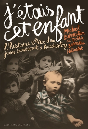 J'étais cet enfant : l'histoire vraie d'un jeune survivant d'Auschwitz - Michael Bornstein