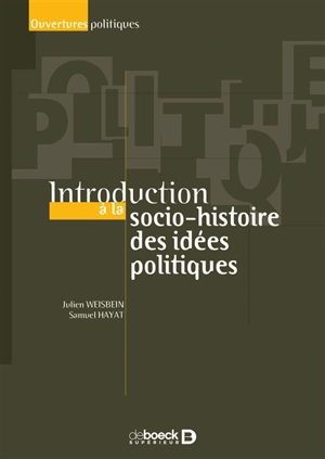Introduction à la socio-histoire des idées politiques - Julien Weisbein