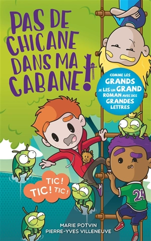 Pas de chicane dans ma cabane !. Vol. 1. Tic ! Tic ! Tic ! - Marie Potvin