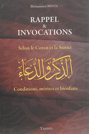 Rappel et invocations de Dieu : conditions, mérites et bienfaits - Mohammed Minta