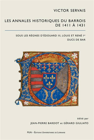 Annales historiques du Barrois. Vol. 3. Les annales historiques du Barrois de 1411 à 1431 : sous les règnes d'Edouard III, Louis et René Ier, ducs de Bar - Victor Servais