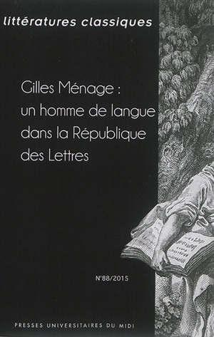 Littératures classiques, n° 88. Gilles Ménage : un homme de langue dans la république des lettres