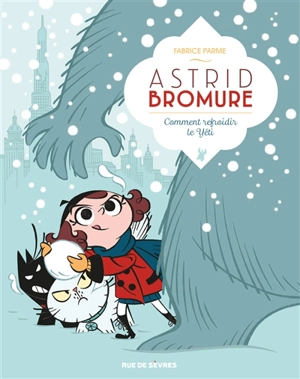 Astrid Bromure. Vol. 5. Comment refroidir le yéti - Fabrice Parme