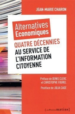 Alternatives économiques : quatre décennies au service de l'information citoyenne - Jean-Marie Charon