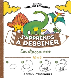 J'apprends à dessiner les dinosaures - Philippe Legendre