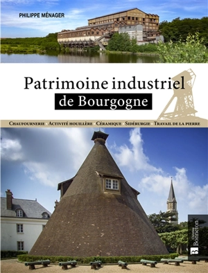 Patrimoine industriel de Bourgogne - Philippe Ménager