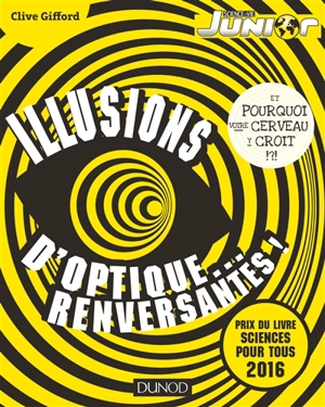 Illusions d'optique... renversantes ! : et pourquoi votre cerveau y croit ? - Clive Gifford