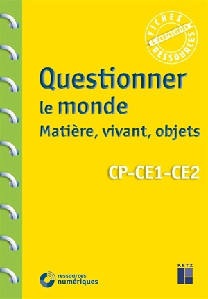 Questionner le monde : matière, vivant, objets, CP, CE1, CE2 - Pascal Chauvel