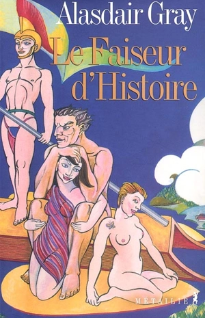 Le faiseur d'histoire - Alasdair Gray