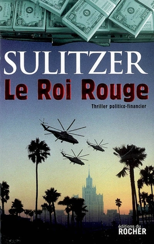 Le roi rouge : thriller politico-financier - Paul-Loup Sulitzer