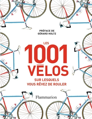 Les 1.001 vélos sur lesquels vous rêvez de rouler