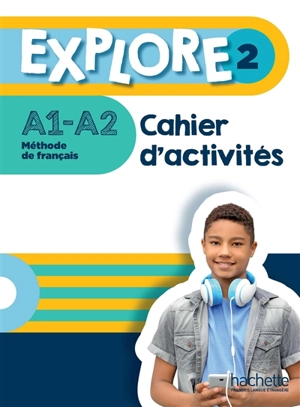 Explore 2 : méthode de français, A1-A2 : cahier d'activités - Fabienne Gallon