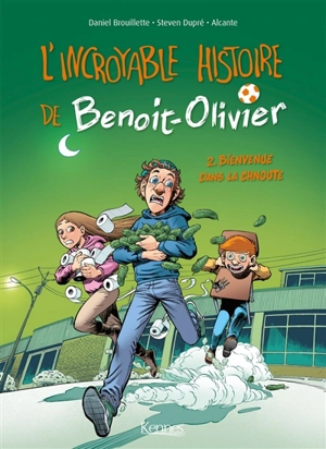 L'incroyable histoire de Benoit-Olivier. Vol. 2. Bienvenue dans la chnoute - Didier Alcante