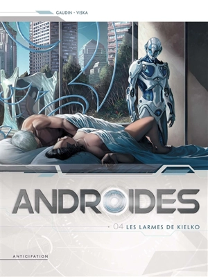 Androïdes. Vol. 4. Les larmes de Kielko - Jean-Charles Gaudin