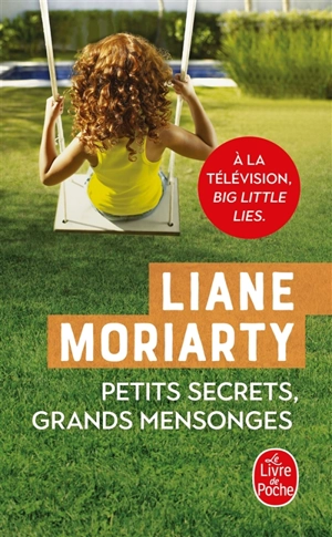 Petits secrets, grands mensonges - Liane Moriarty