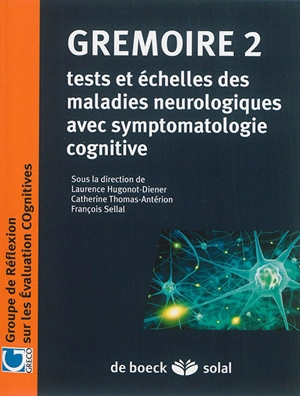 Grémoire. Vol. 2. Tests et échelles des maladies neurologiques avec symptomatologie cognitive - Groupe de réflexion sur les évaluations cognitives (Paris)